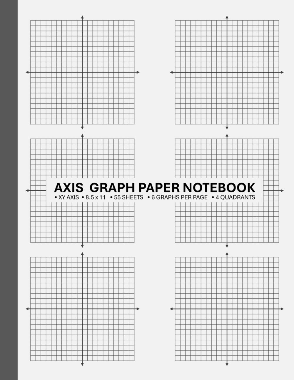 X and Y Axis Graph Paper Notebook: XY Coordinate Plane Grid Graphing Pad for Math, Algebra, Geometry, Calculus, Science | 6 Graphs per Page, 8.5 x 11 Inches, 110 Pages