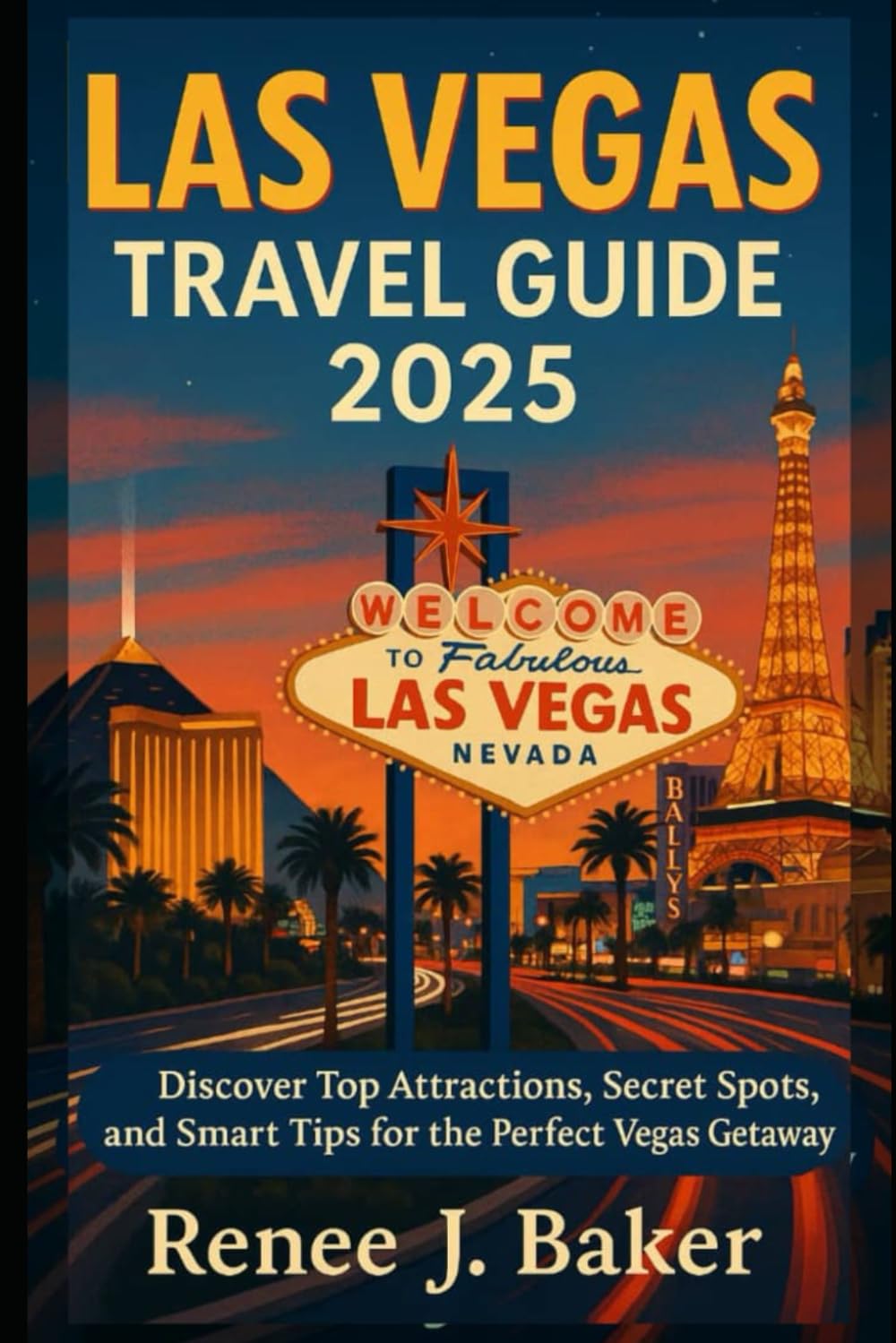 Las Vegas Travel Guide 2025: Discover Top Attractions, Secret Spots, and Smart Tips for the Perfect Vegas Getaway