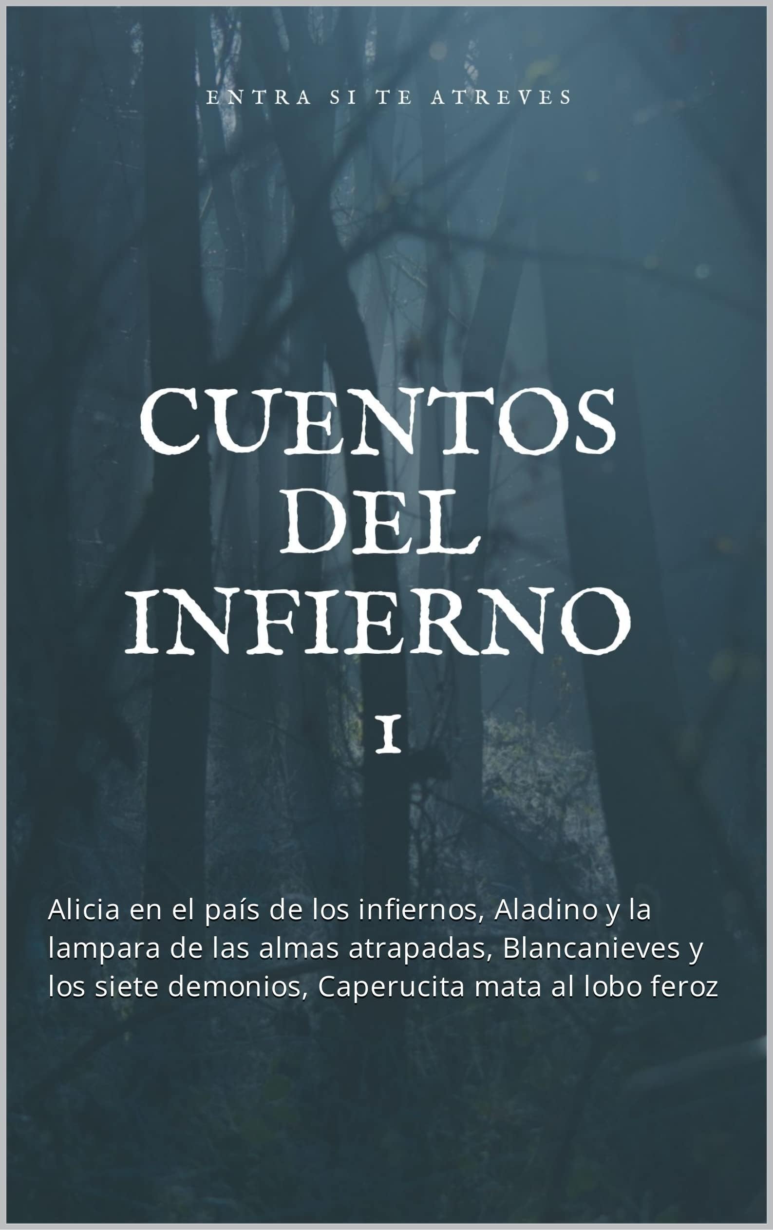 Cuentos del infierno Vol 1 Por Sandra María Álvarez: Alicia en el país de los infiernos, Aladino y la lampara de las almas atrapadas, Blancanieves y los ... mata al lobo feroz (Spanish Edition)