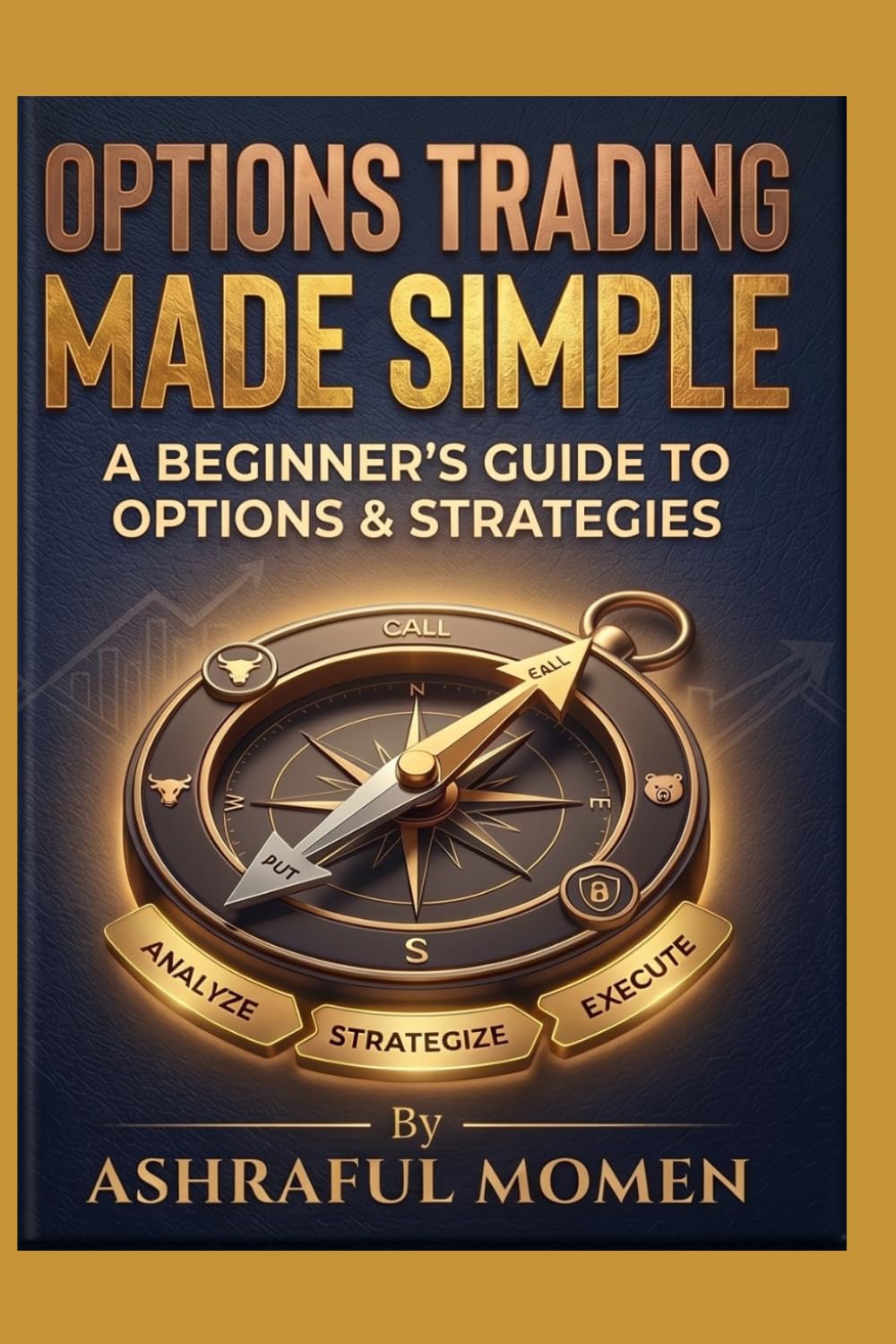 Options Trading Made Simple: A Beginner’s Guide to Options & Strategies
