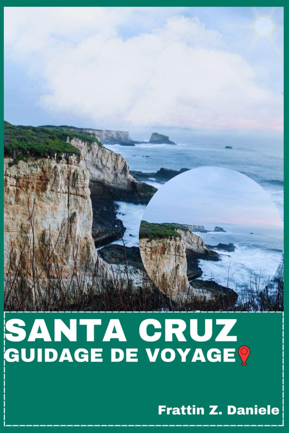 SANTA CRUZ GUIDAGE DE VOYAGE: Votre guide de voyage indispensable en Californie — Itinéraires authentiques, secrets locaux et aventures côtières, des séquoias à l'océan