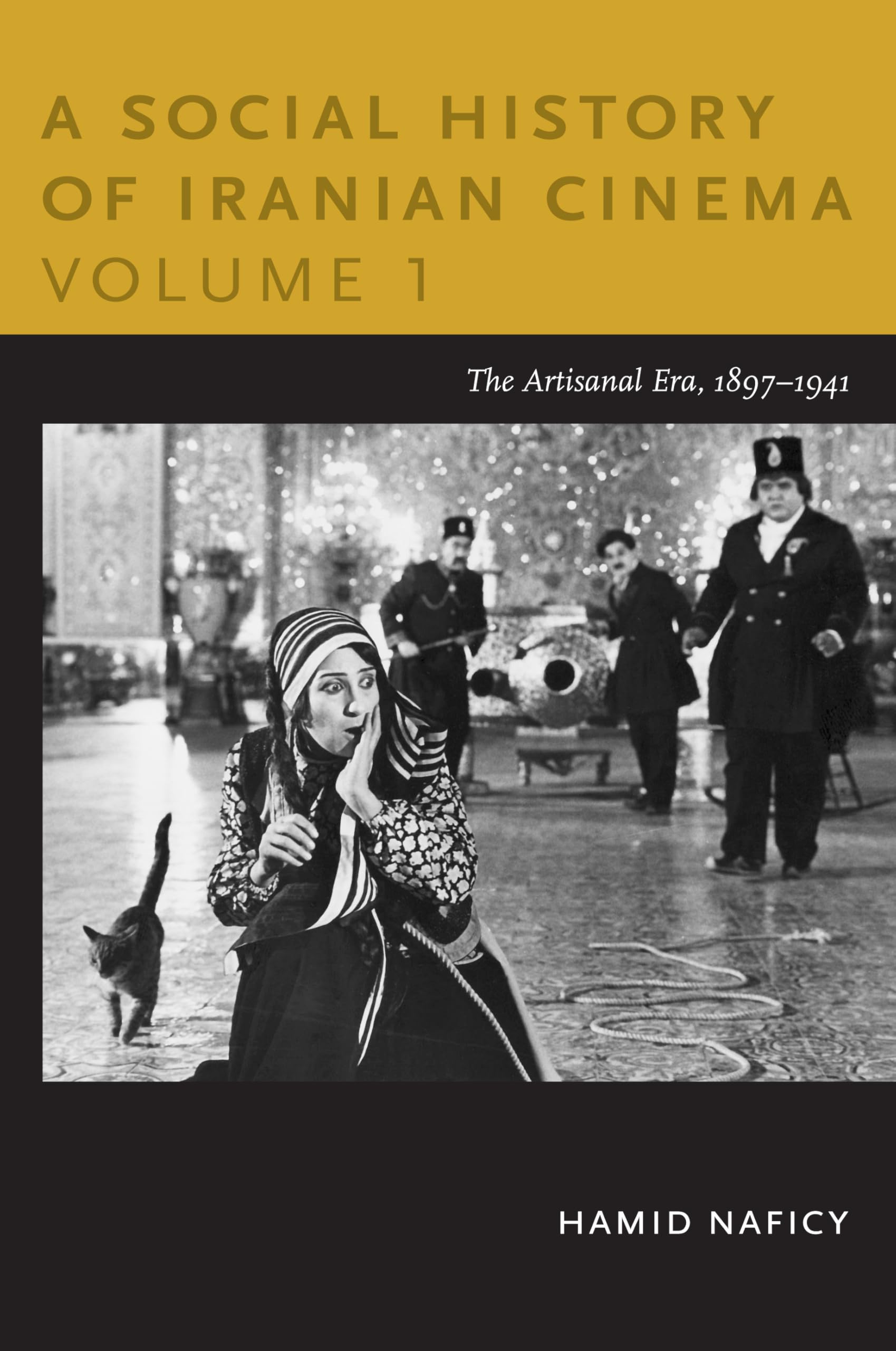 A Social History of Iranian Cinema, Volume 1: The Artisanal Era, 1897–1941 (Social History of Iranian Cinema (Paperback))