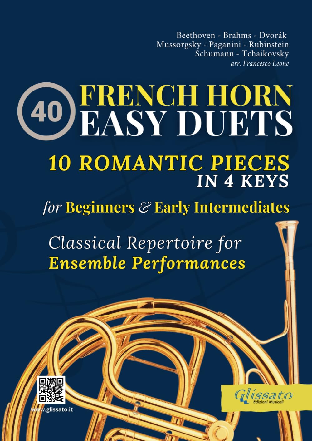40 Easy French Horn Duets for Beginners and Early Intermediates: 10 Romantic Pieces in 4 Keys - Classical Repertoire for Ensemble Performances