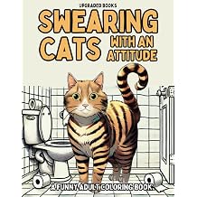 Swearing Cats With An Attitude A Funny Adult Coloring Book Swearing Cats Coloring Books