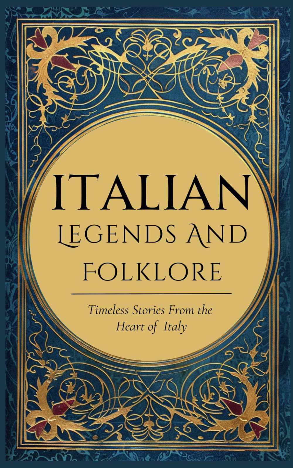 Italian Legends and Folklore: Timeless Stories from the Heart of Italy