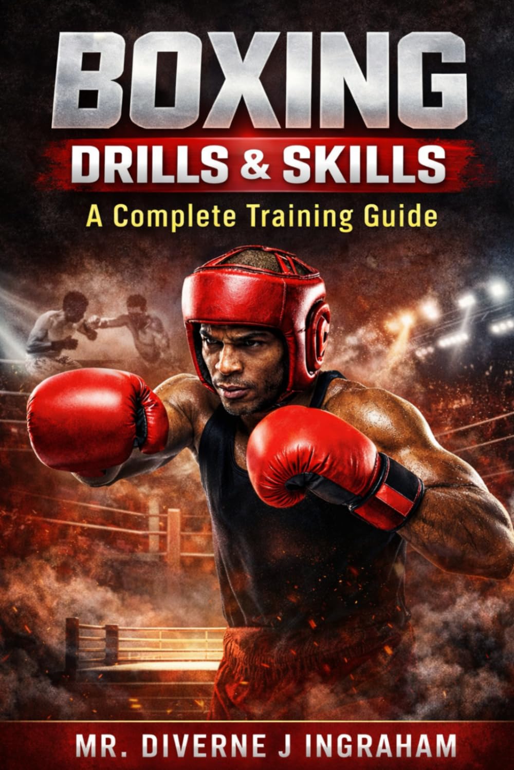 BOXING DRILLS & SKILLS: A Complete Training Guide (SPORTS Drills & Skills)