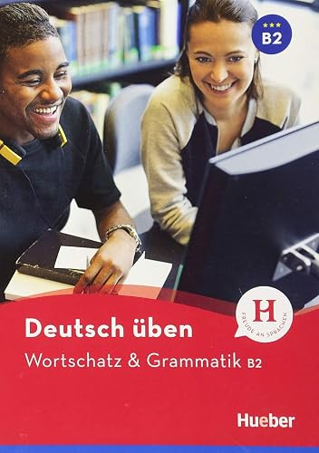 Deutsch uben: Wortschatz &amp; Grammatik B2