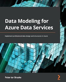Data Modeling for Azure Data Services Implement professional data design and structures in Azure