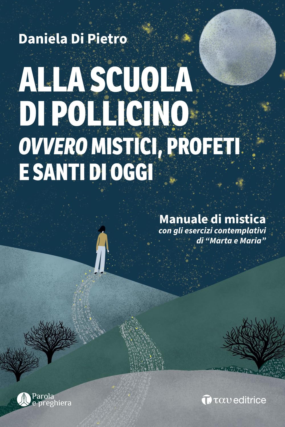 Alla Scuola Di Pollicino. Ovvero Mistici, Profeti E Santi Di Oggi. Manuale Di Mistica - 4