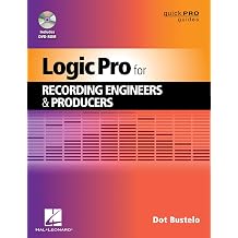 Logic Pro for Recording Engineers and Producers Quick Pro Guides