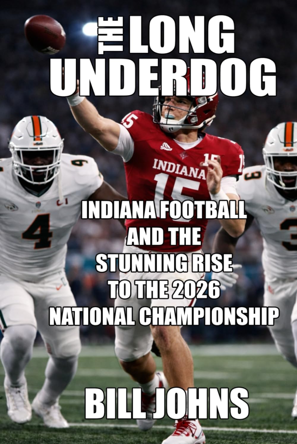 The Long Underdog: Indiana Football and the Stunning Rise to the 2026 National Championship (Saturdays of Legend)