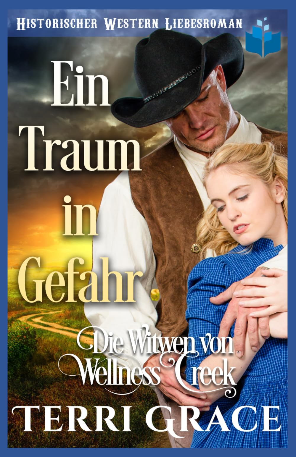 Ein Traum in Gefahr: Historischer Western Liebesroman (Die Witwen von Wellness Creek)