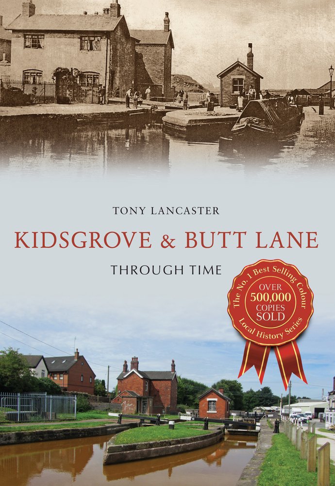 Kidsgrove & Butt Lane Through Time By Tony Lancaster