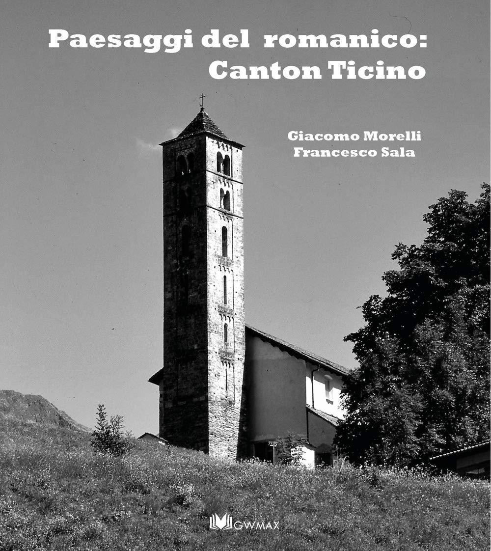 Paesaggi del romanico Canton Ticino livre d'art et d'histoire