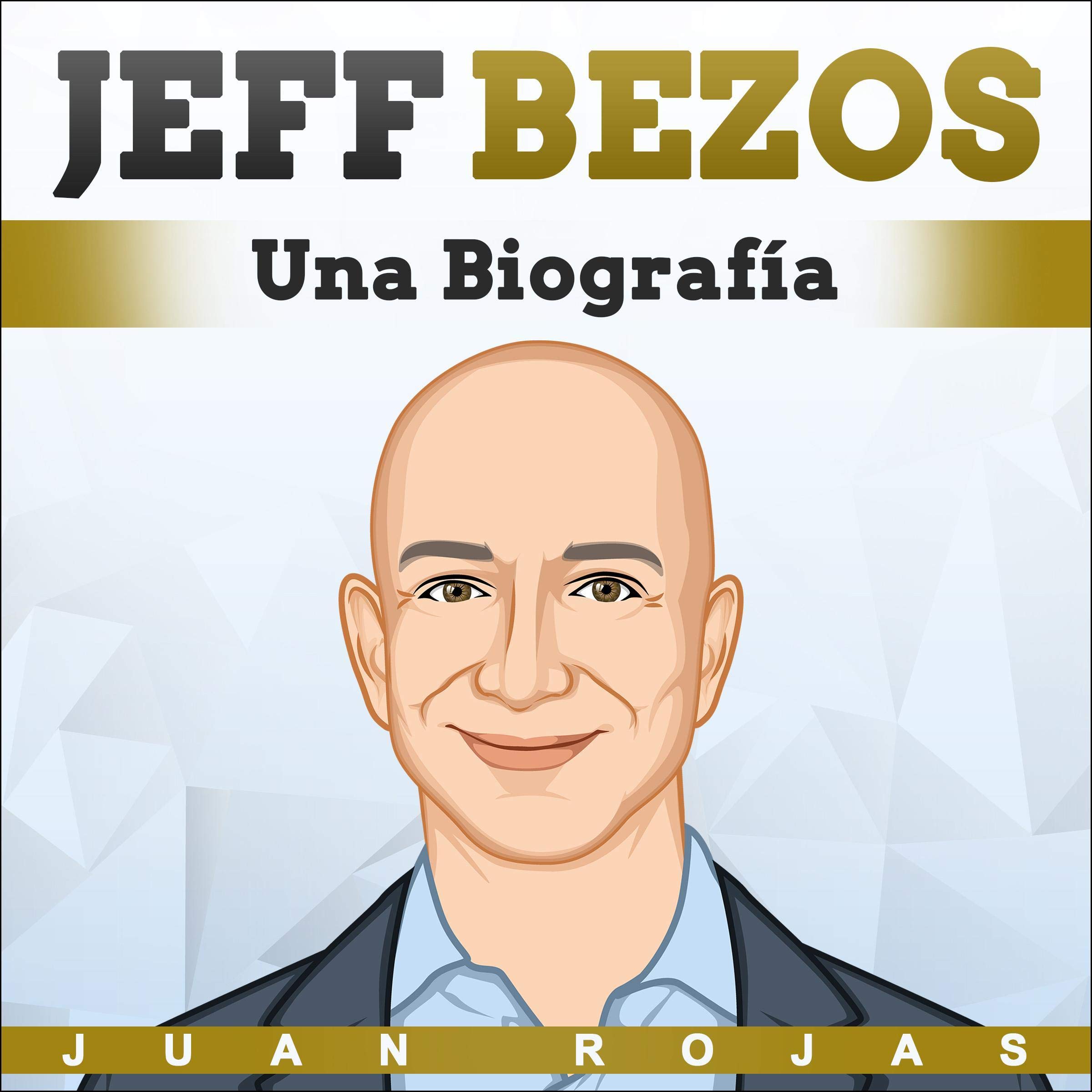 Jeff Bezos: Una Biografía [Jeff Bezos: A Biography]