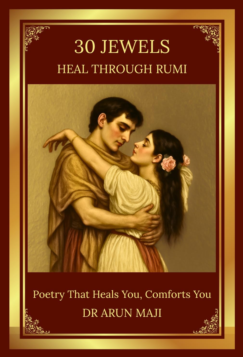 30 JEWELS: HEAL THROUGH RUMI (Best of The Bests: Healing Through Poetry Book 2)