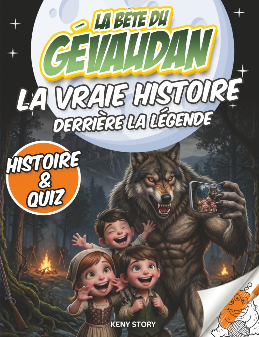 La Bête du Gévaudan: La vraie histoire derrière la légende : monstre mystérieux, rumeurs, grandes chasses, courage, peur, quiz et coloriages pour enfants