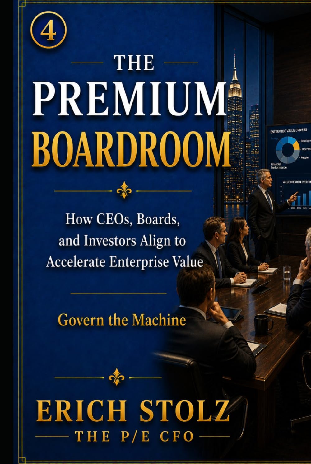 THE PREMIUM BOARDROOM: How CEOs, Boards, and Investors Align to Accelerate Enterprise Value - (Govern The Machine) (THE PREMIUM ENTERPRISE VALUE SYSTEM)