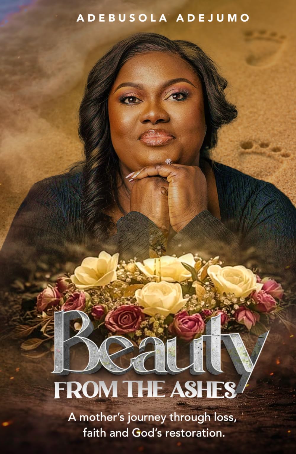 Beauty from the Ashes: A Mother's Journey through Loss, Faith and Restoration