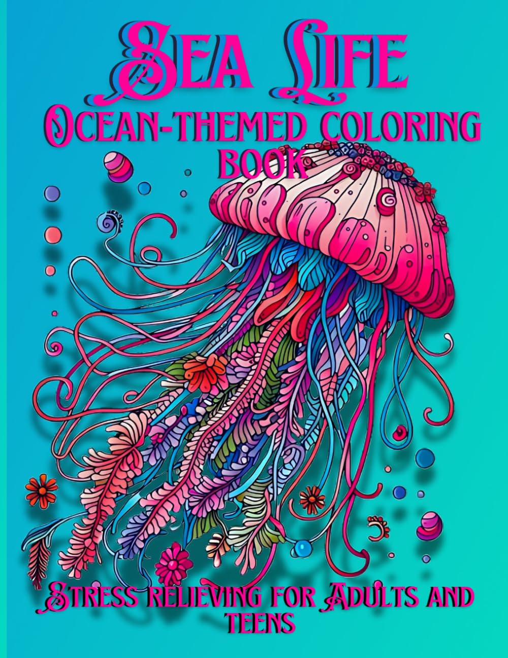 Sea Life Ocean Themed Coloring Book Stress Relieving for Adults and Teens: Immerse Yourself in Tranquil Ocean Scenes with Beautifully Detailed Marine Life Illustrations for Ultimate Relaxation