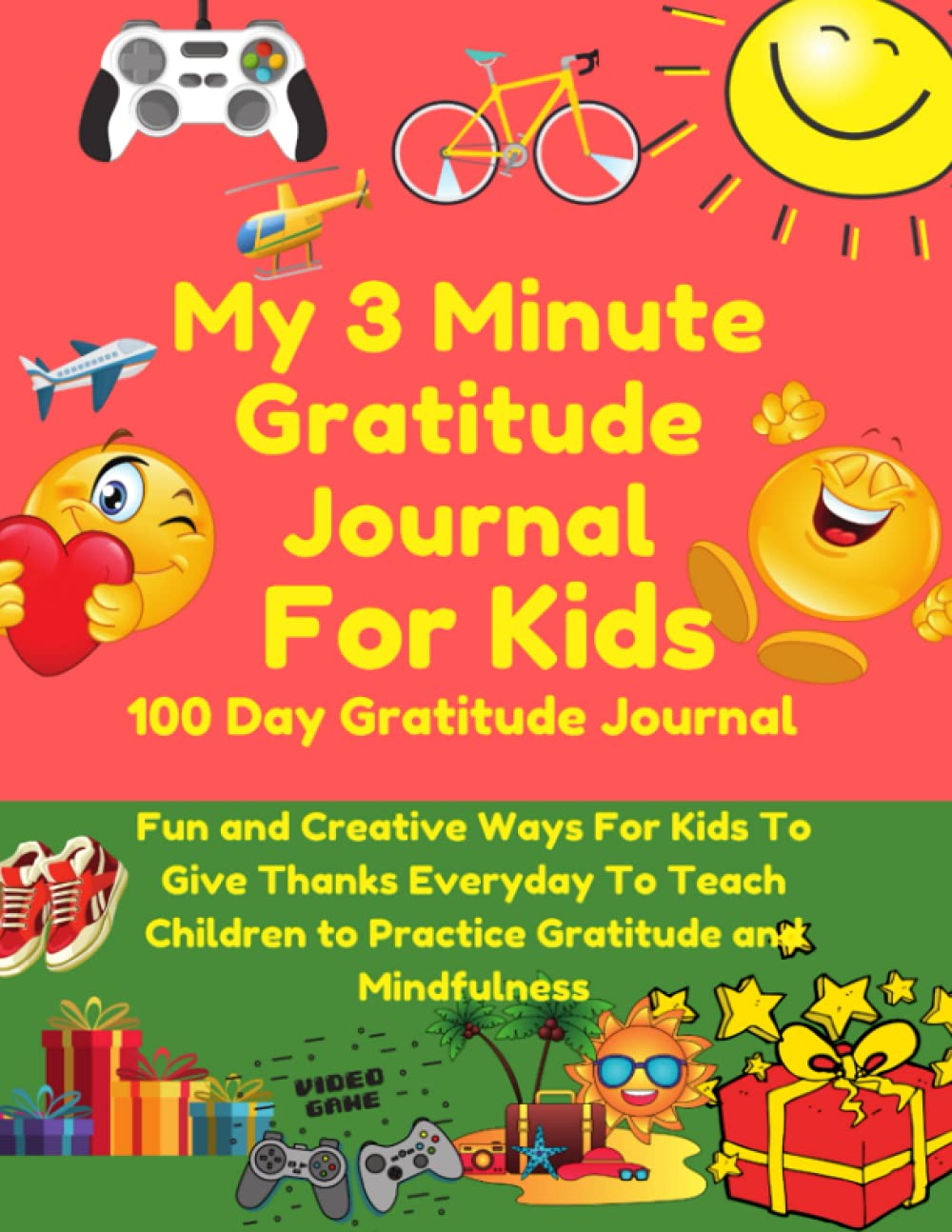 The 3 Minute Gratitude Journal for Kids 100 Day Gratitude Journal: To Teach Children to Practice Gratitude and Mindfulness