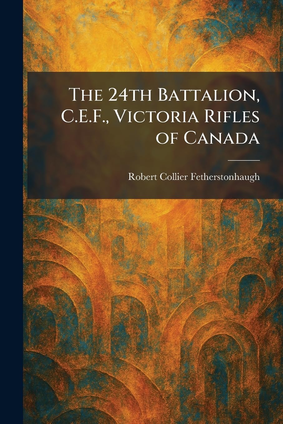 The 24th Battalion, C.E.F., Victoria Rifles of Canada