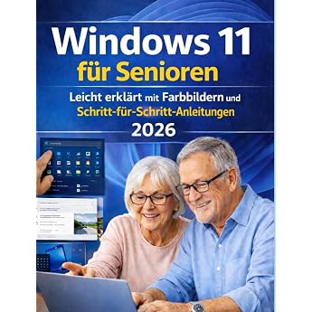 Windows 11 fuer Senioren Einfach erklaert mit Farbbildern und Schritt fuer Schritt Anleitungen Vollfarb Ausgabe 2026 mit Checklisten und Tipps fuer sicheres Lernen