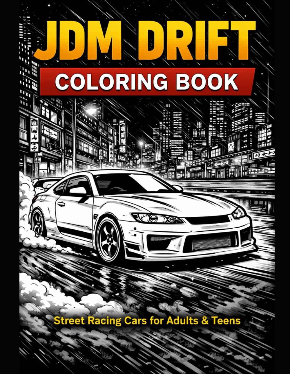 JDM Drift Coloring Book: Street Racing Cars for Adults & Teens