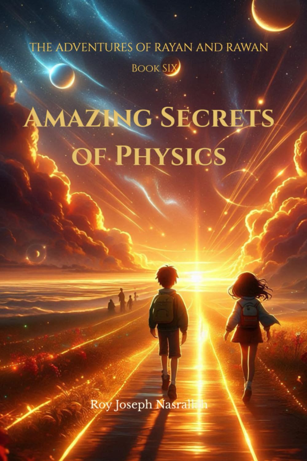 Amazing Secrets of Physics: The Adventures of Rayan and Rawan – Book 6