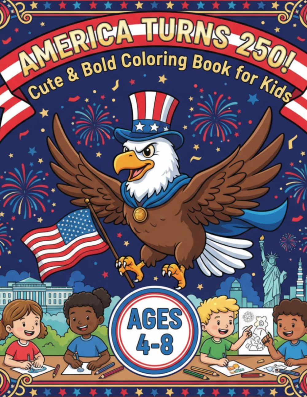 America Turns 250!: Cute & Bold Coloring Book for Kids