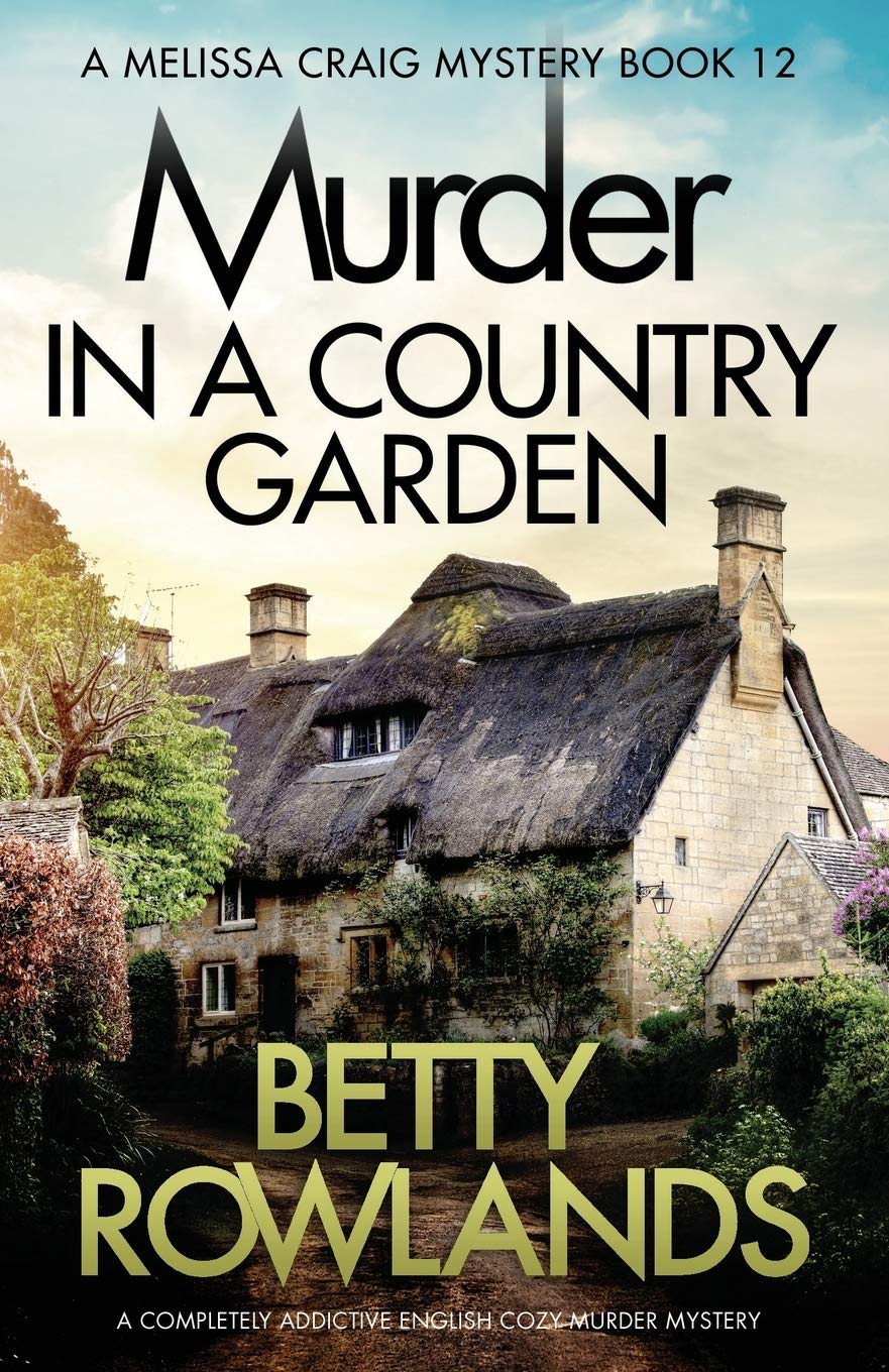 Murder in a Country Garden: A completely addictive English cozy murder mystery: 12 (A Melissa Craig Mystery)