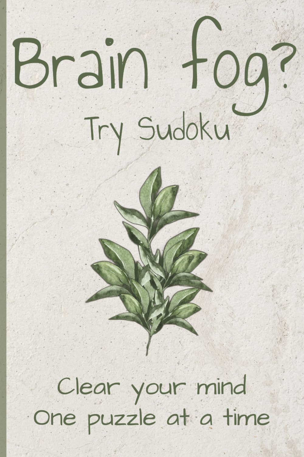 Brain Fog Sudoku Puzzle Book: Sudoku Puzzles for Brain Fog | Help Clear Your Mind | 6x9 Inches, 110 Pages | 50+ Puzzles | Solutions Included