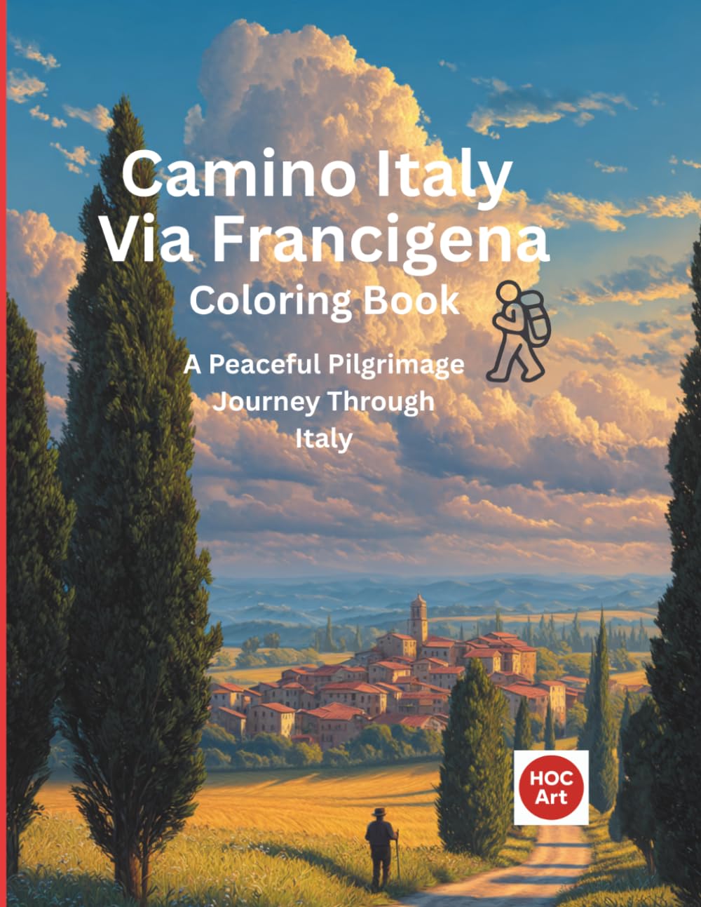 Camino Italy: Via Francigena: A Pilgrimage Coloring Journey Through Tuscany, Medieval Villages, and Ancient Roads to Rome (Camino real locations coloring books)