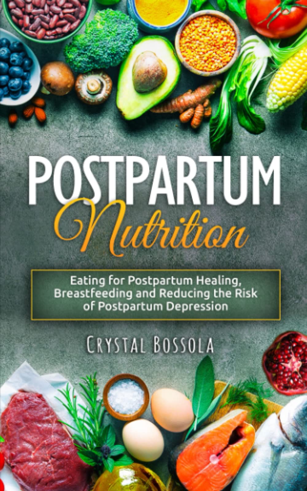 Postpartum Nutrition: Eating for Postpartum Healing, Breastfeeding, and Reducing the Risk of Postpartum Depression