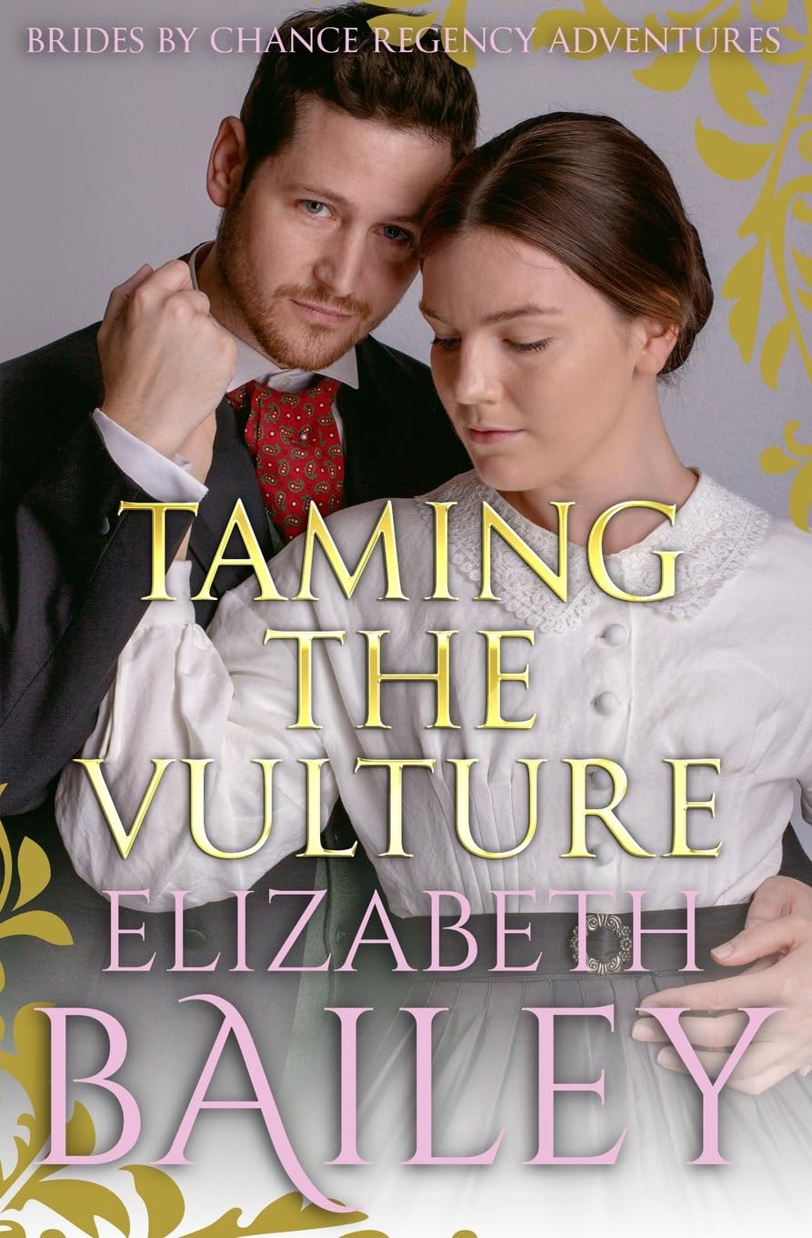 Taming The Vulture: 10 (THE BRIDES BY CHANCE REGENCY ADVENTURES SERIES)