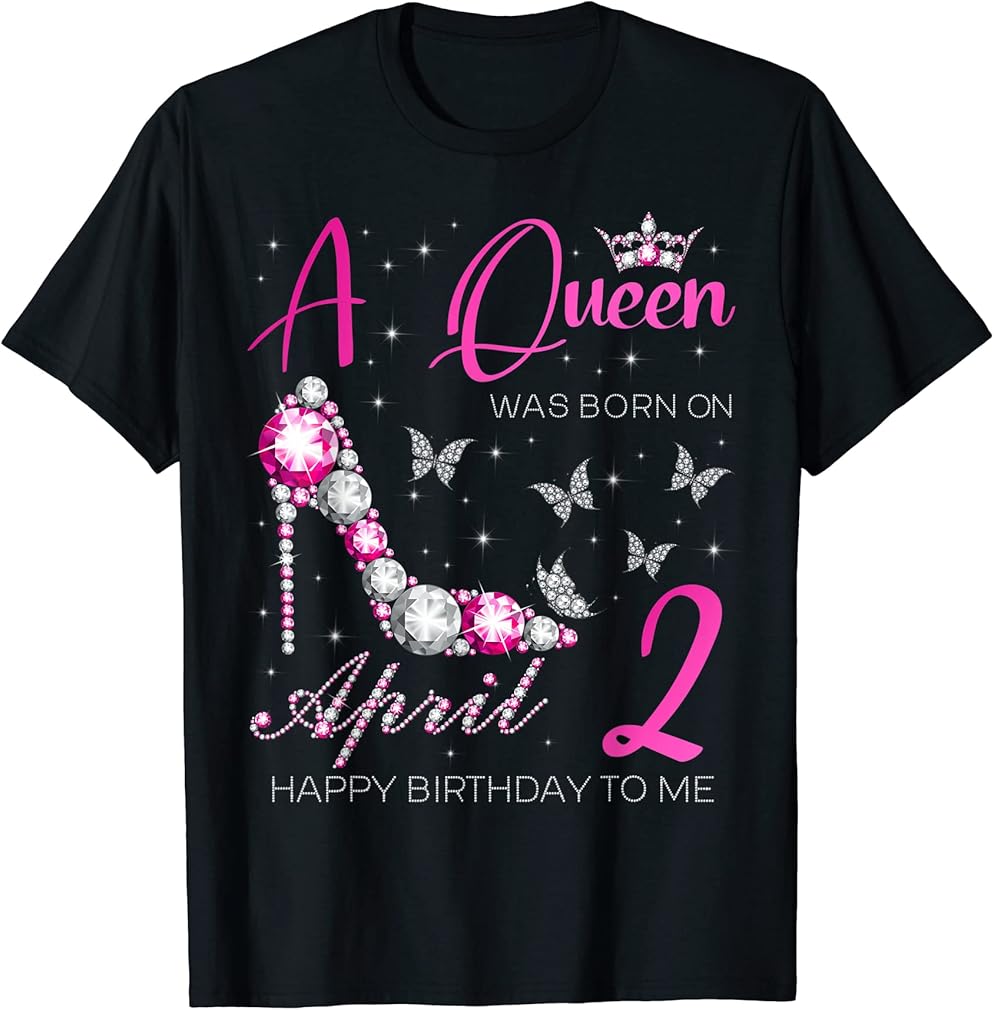 A Queen Was Born on April 2, 2nd April Birthday T-Shirt
