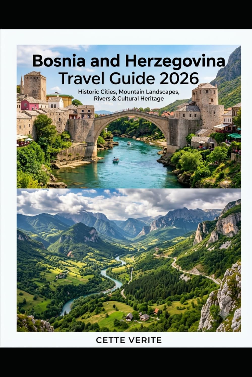 BOSNIA AND HERZEGOVINA TRAVEL GUIDE 2026: HISTORIC CITIES, MOUNTAIN LANDSCAPES, RIVERS & CULTURAL HERITAGE