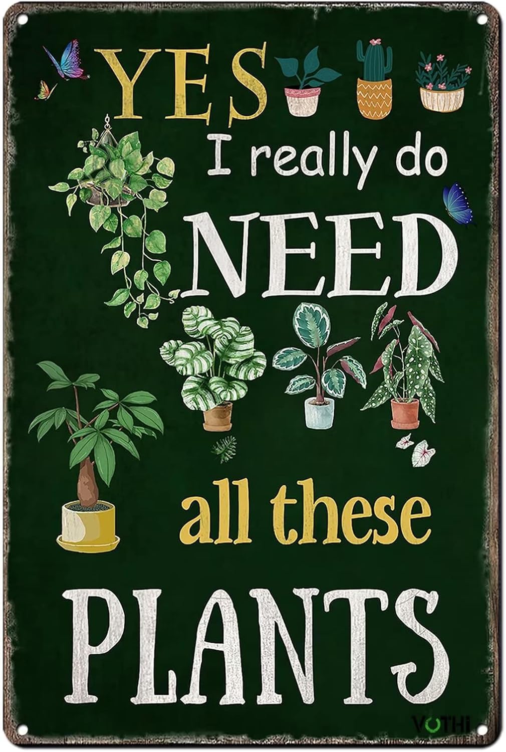 Funny Garden Signs for Outside ; Yes I Really Do Need All These Plant Poster Metal Sign for Farmhouse Home Kitchen Gardening Wall Decor Metal Sign 8x12 In