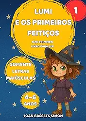 Lumi e os primeiros feitiços: Um conto mágico e divertido com letras maiúsculas, ideal para crianças de 4 a 6 anos que estão começando a ler sozinhas. (Portuguese Edition)