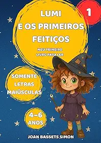 Lumi e os primeiros feitiços: Um conto mágico e divertido com letras maiúsculas, ideal para crianças de 4 a 6 anos que estão começando a ler sozinhas. (Portuguese Edition)