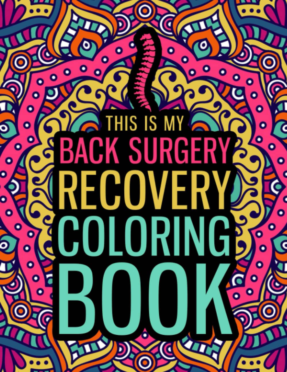 This is my Back Surgery Recovery Coloring Book: A Hilarious & Funny Back Surgery Recovery Gifts for Stress Relief