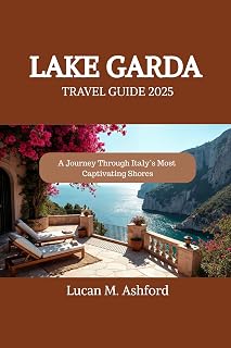 LAKE GARDA TRAVEL GUIDE 2025: A Journey Through Italy’s Most Captivating Shores