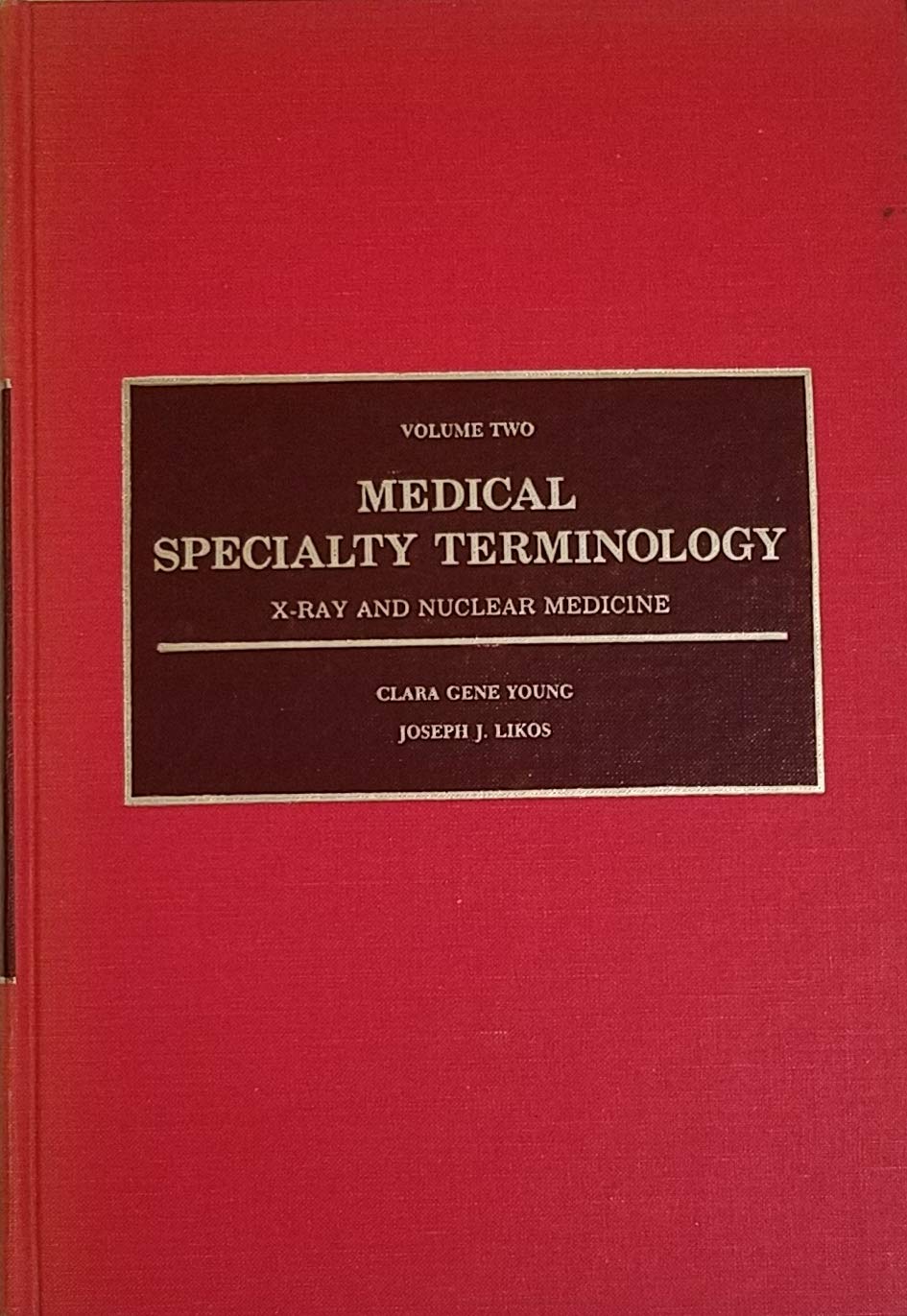 Medical Specialty Terminology XRay and Nuclear Terminology (Volume