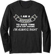 Referee Always Right Sports Official Humor Long Sleeve T-Shirt