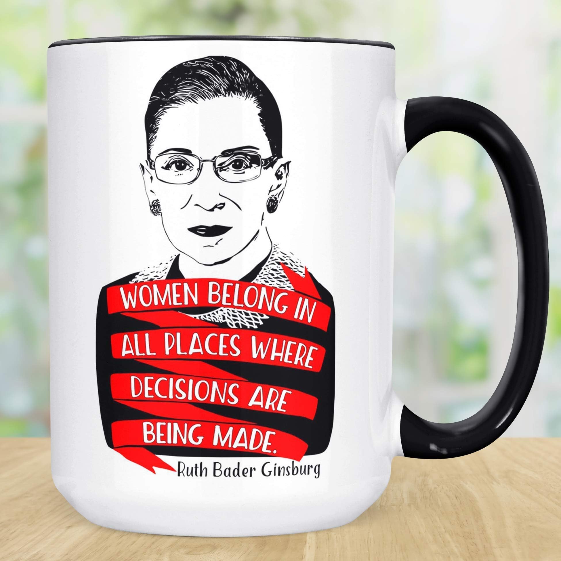 Ruth Bader Ginsburg Original Women Belong in all Places Where Decisions Are Being Made Coffee Mug Microwave Dishwasher Safe Ceramic Notorious RBG Cup