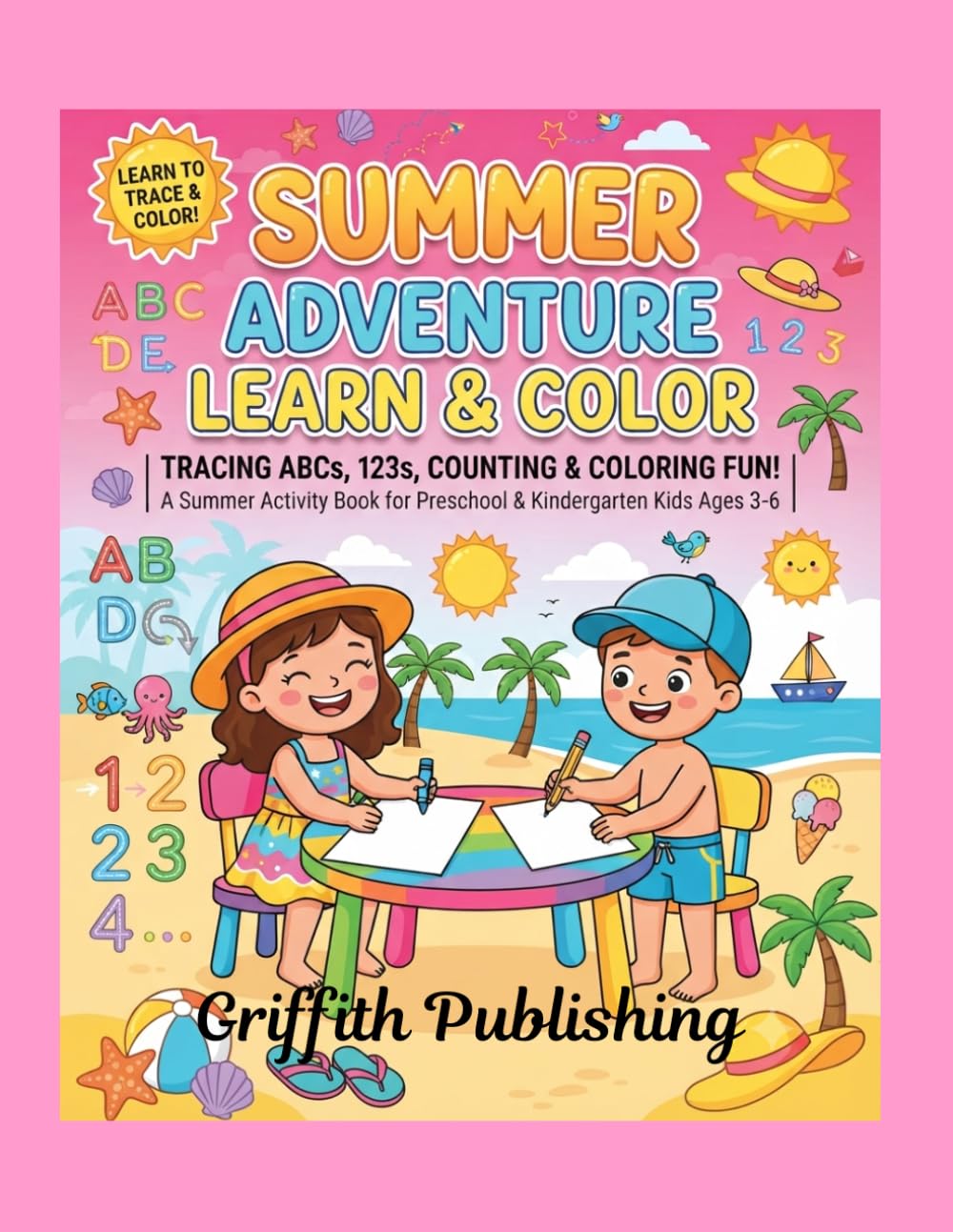 Summer Adventures Activity Book: Learn & Color Tracing ABC, 123 , Counting, Coloring Fun
