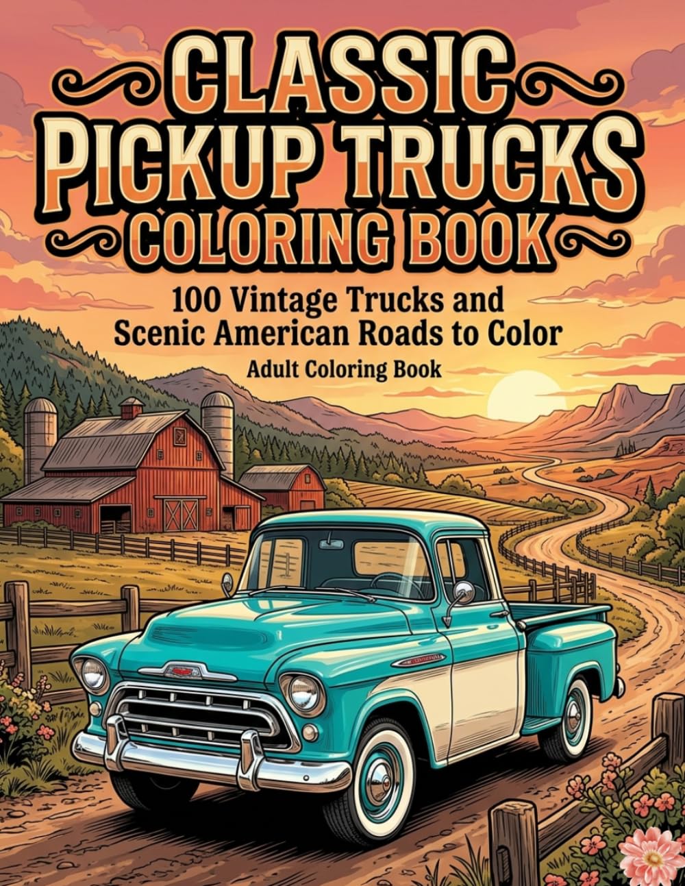 Classic Pickup Trucks Coloring Book: 100 Detailed Vintage and Retro Truck Designs for Adults | A Relaxing Coloring Experience for Truck Enthusiasts