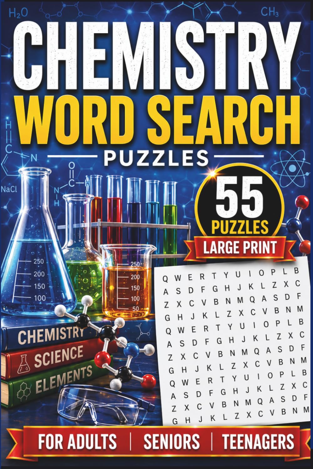 Chemistry Word Search Puzzles: Word Search Puzzle Book About Elements, Compounds, Reactions, Molecules & More | Large Print | 55 Puzzles For Adults, Seniors & Teenagers | 6x9 Inch