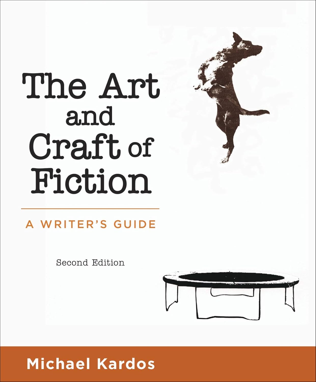 The Art and Craft of Fiction: A Writer's Guide      Second Edition