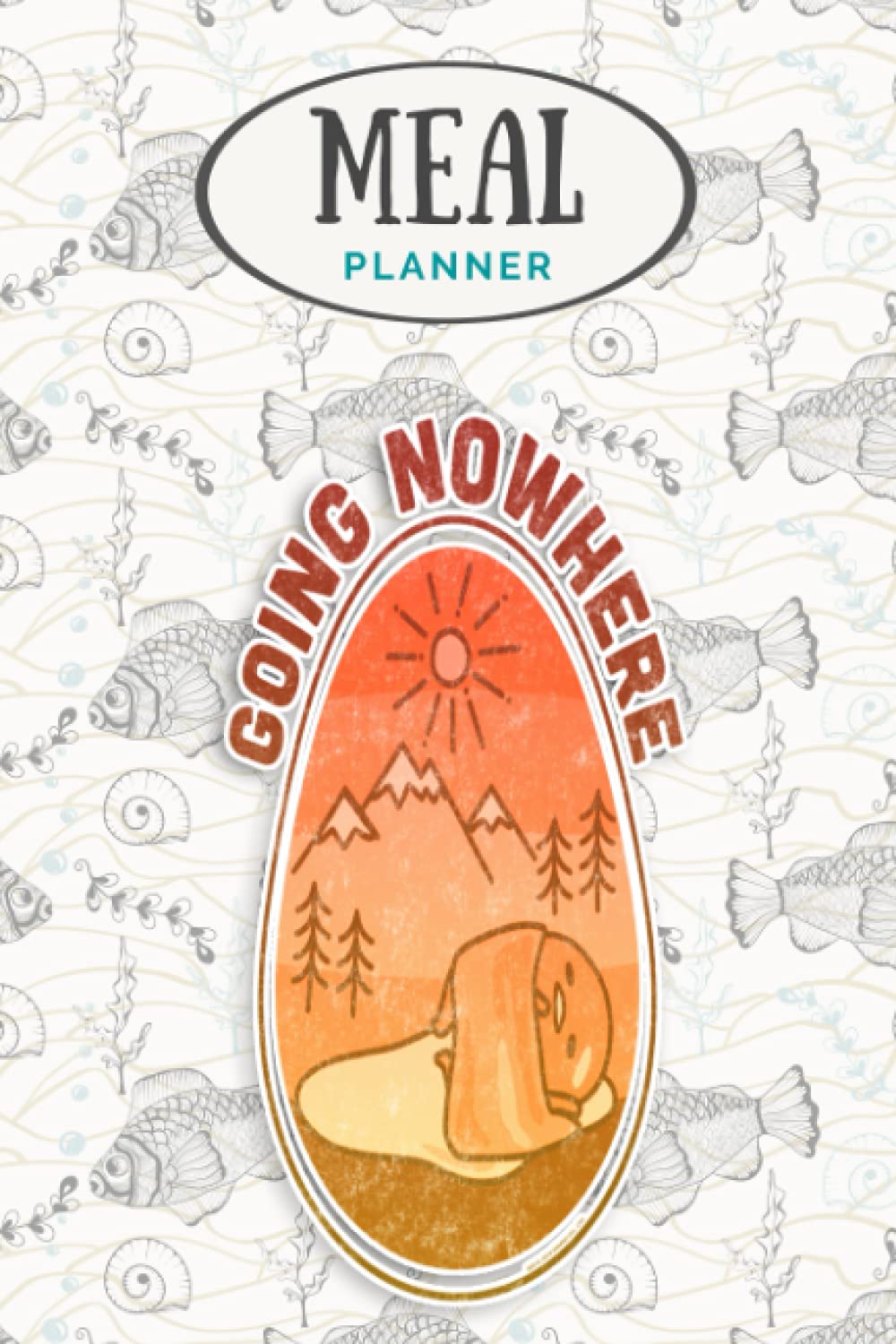 Meal Planner - Gudetama the Lazy Egg Camping Going Nowhere Swea: Track And Plan Your Meals Weekly (53 Week Food Planner / Journal / Calendar / Diary / ... List, Meal Prep And Planning Grocery List